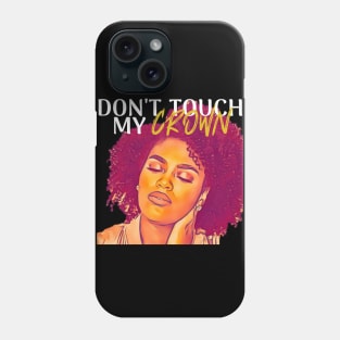 Don't Touch My Crown Phone Case