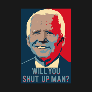 Will You Shut Up Man T-Shirt