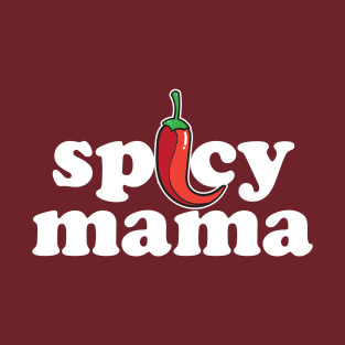 Spicy Mama, Funny Cool Mom Mommy Mother's Day T-Shirt