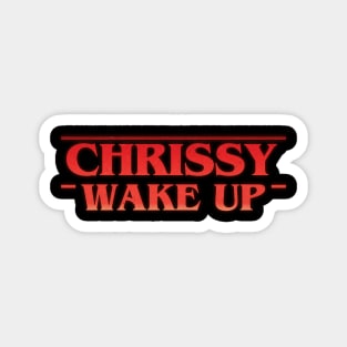Chrissy Wake Up Magnet