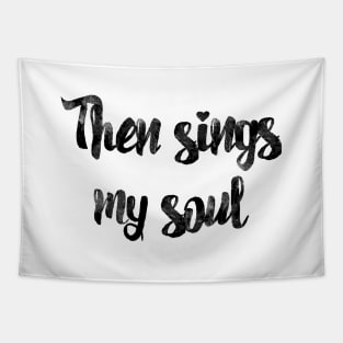 Then sings my soul Tapestry