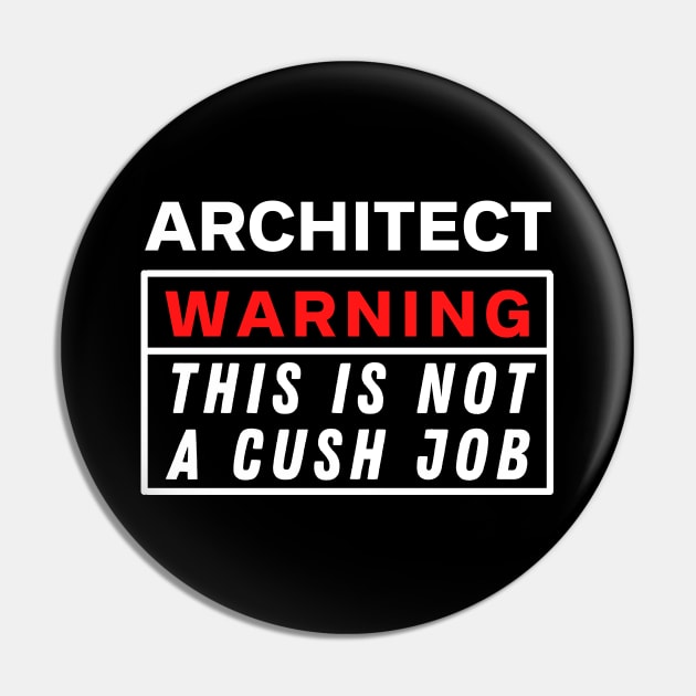 Architect Warning this is not a cush job Pin by Science Puns