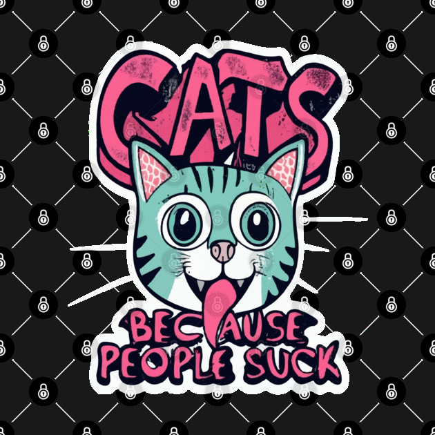 Cats: Because people suck by ArtfulDesign