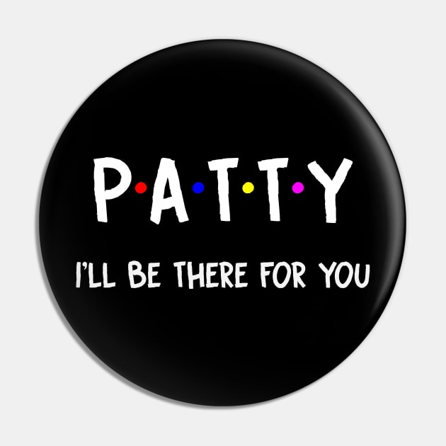 Patty I'll Be There For You | Patty FirstName | Patty Family Name | Patty Surname | Patty Name Pin by CarsonAshley6Xfmb