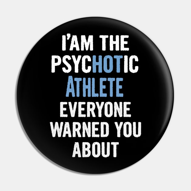 Tshirt Gift For Athletes - Psychotic Pin by divawaddle