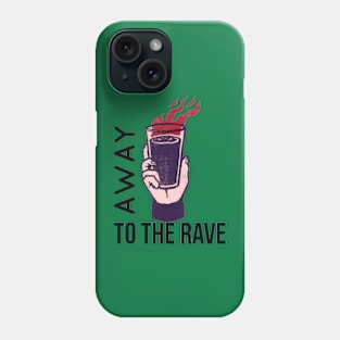 Away to the rave Phone Case