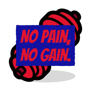 No Pain, No Gain T-Shirt