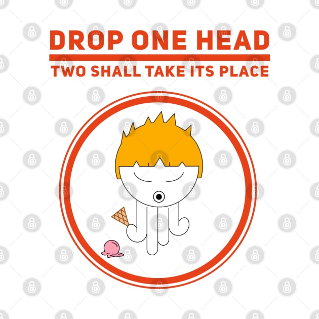 Drop One Head Two Shall Take Its Place Boy Eternity by Wesolution Studios