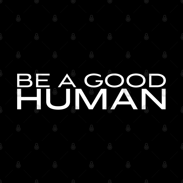 Be A Good Human 2 by centeringmychi