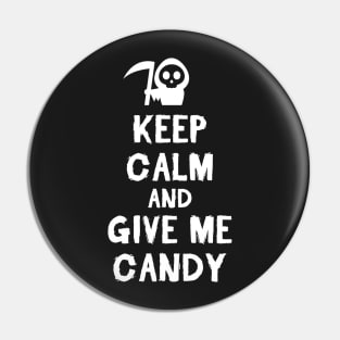 Keep calm and give me candy Pin