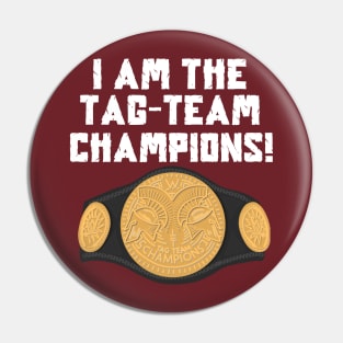 I Am The Tag-Team Champions - Original Pin