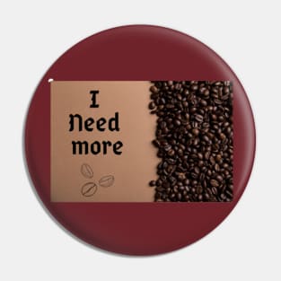 I need more coffee Pin