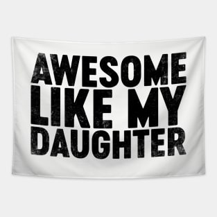 Awesome Like My Daughter (Black) Funny Father's Day Tapestry