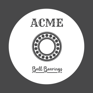 ACME Ball Bearings (white design) T-Shirt