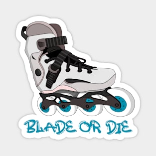 Blade or Die Magnet