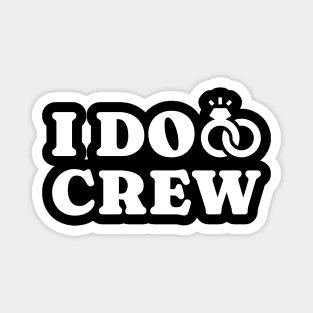 I Do Crew - bachelorette Magnet