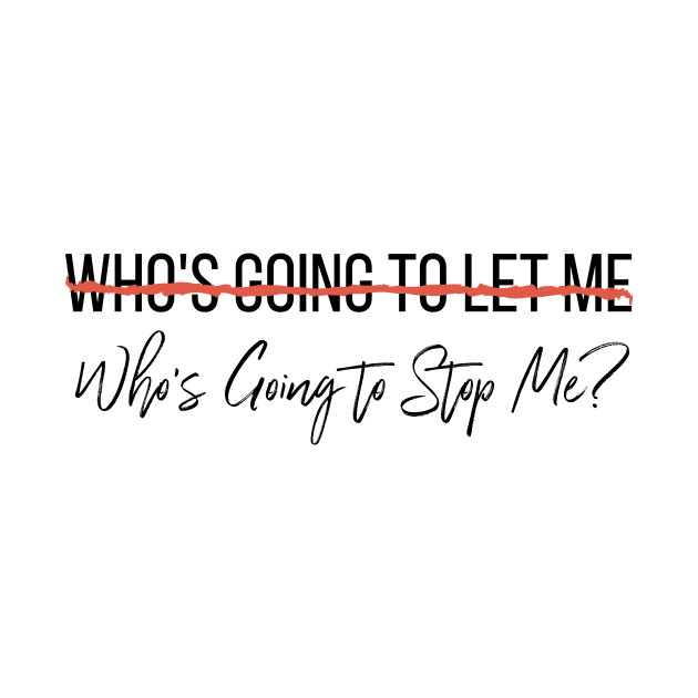 Who's Going To Stop Me? by KickingAssandTakingMeds