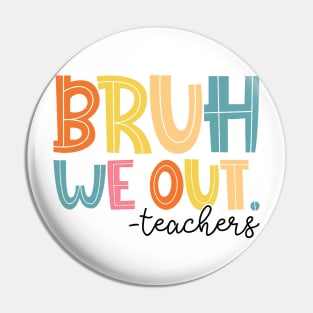 Bruh We Out Teachers Happy Last Day Of School Groovy Vintage Pin