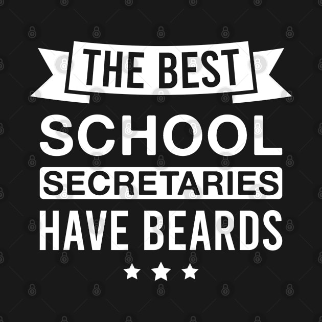 The Best School Secretaries Have Beards - Funny Bearded School Secretary Men by FOZClothing