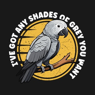 African Grey I've Got Any Shade Of Birdwatcher T-Shirt