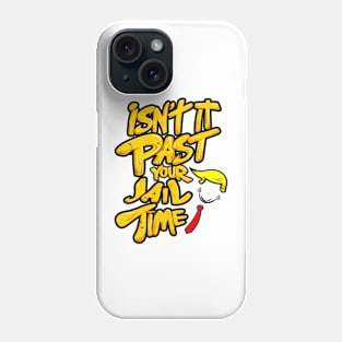 Past Your Jail Time Phone Case