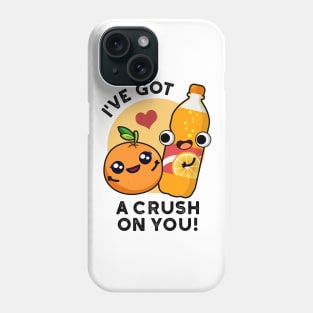 I've Got A Crush On You Funny Orange Pop Pun Phone Case