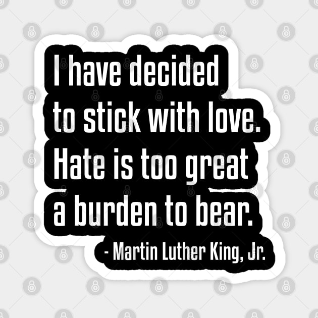 Stick With Love Quote | MLK | African American | Black lives Magnet by UrbanLifeApparel