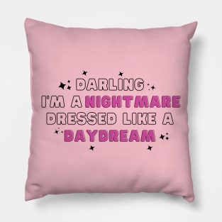 Darling I'm a nightmare dressed like a daydream blank space 1989 Pillow