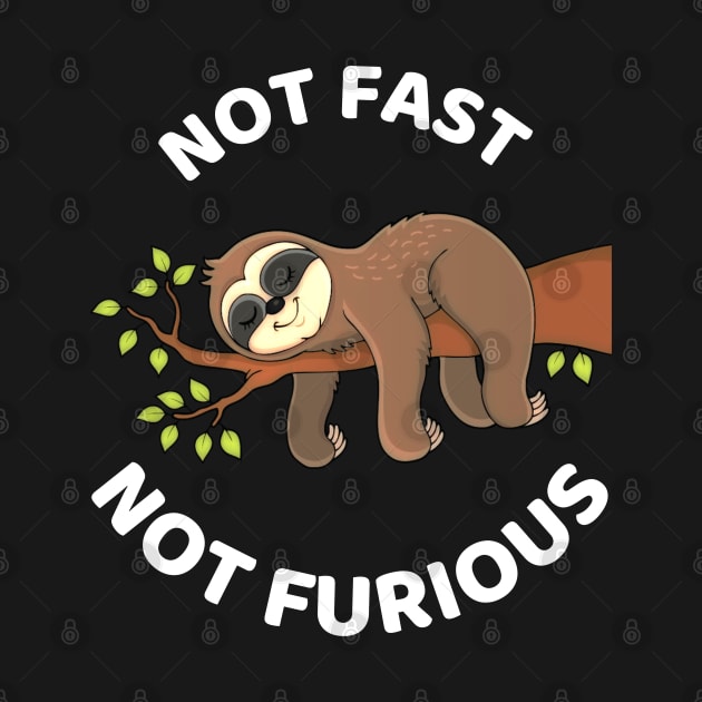 Not Fast Not Furious - Cute Lazy Funny Sloth by Famgift