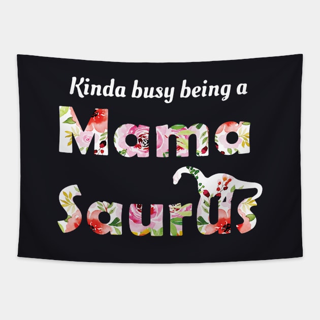 Mamasaurus Kinda Busy Being A Mama Mother Tapestry by hathanh2