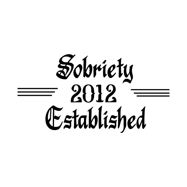 Sobriety Established 2012 by JodyzDesigns