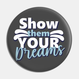 Motivational Quotes | Show them your Dreams Pin