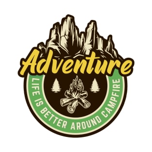 Adventure : Life is better around Campfire Sticker T-Shirt