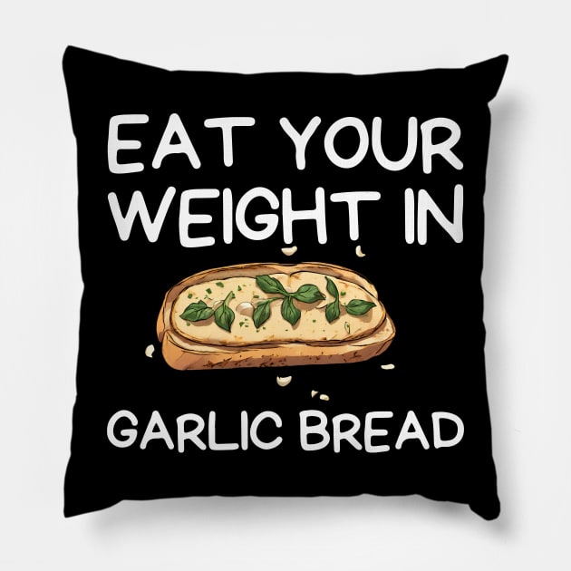 eat your weight in garlic bread, happy lover Garlic Bread Pillow by Pikalaolamotor