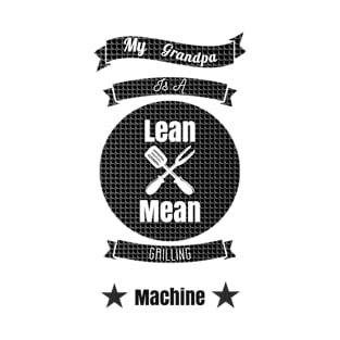 My Grandpa is a Lean Mean Grilling Machine T-Shirt