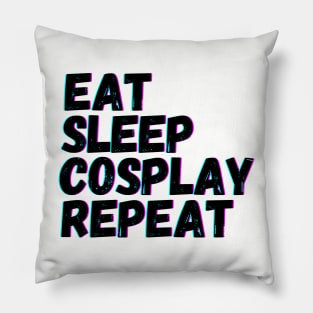Eat Sleep Cosplay Repeat Pillow