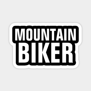 Mountain Biker - Bike Lover Gift Magnet