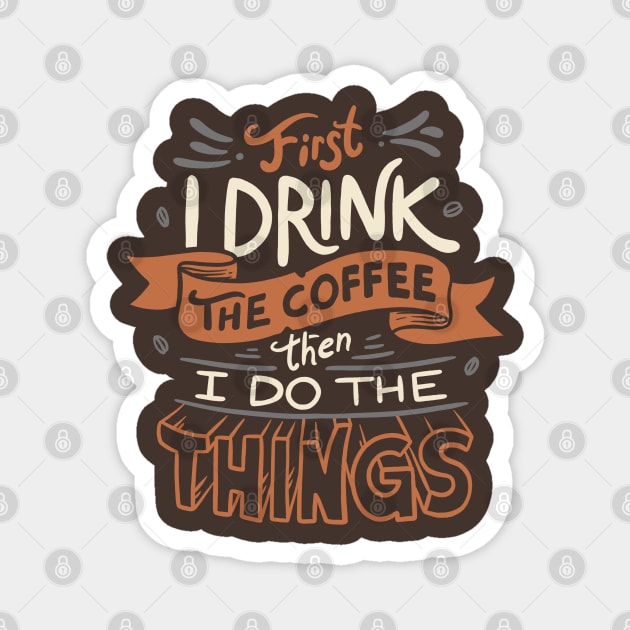 First I Drink The Coffee Magnet by eduely