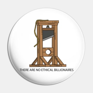 Guillotine - There are no ethical billionaires Pin