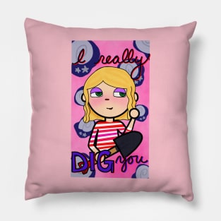 I really DIG you Pillow
