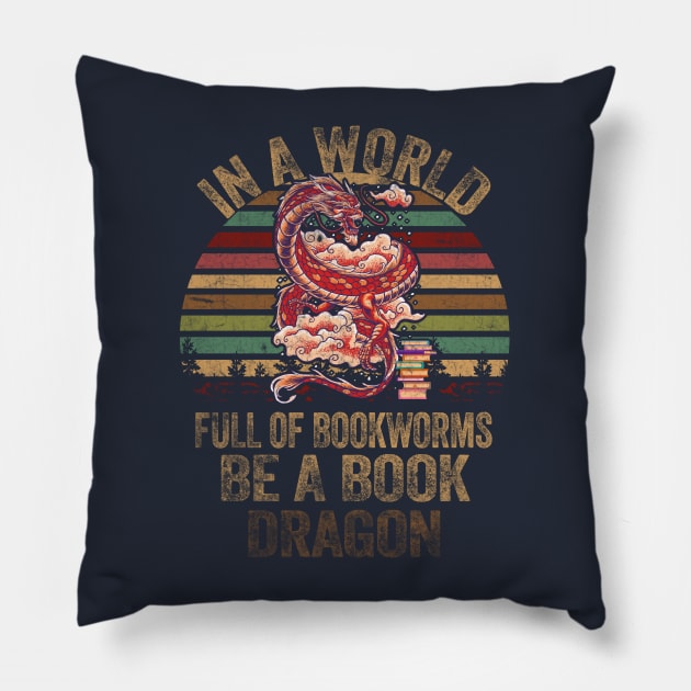 In A World Full Of Bookworms Be A Book Dragon Pillow by Top Art