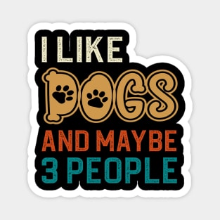 I Like Dogs And Maybe 3 People Magnet