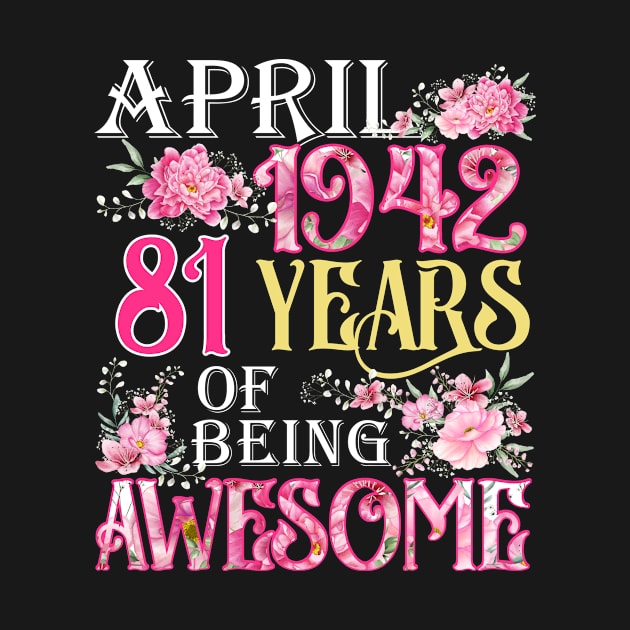 April Girl 1942 Shirt 81th Birthday 81 Years Old by denvau123