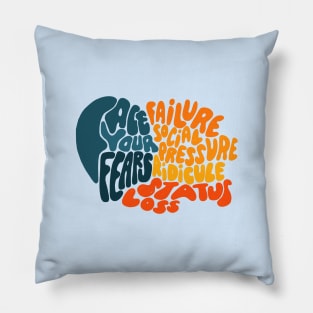 Face your fears Pillow