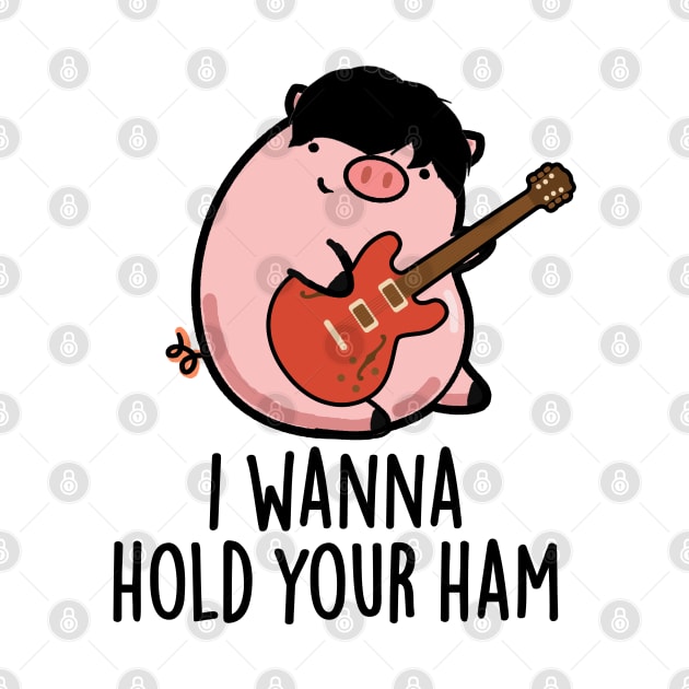 I Wanna Hold Your Ham Cute Pig Pun by punnybone