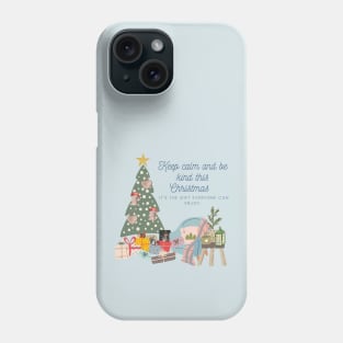 Keep calm and be kind this Christmas – it's the gift everyone can enjoy. Phone Case