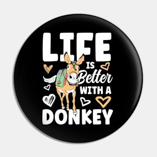 Life is Better with a Donkey Pin