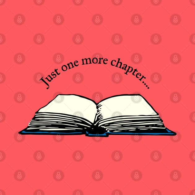 Just One More Chapter Book Lover by candhdesigns