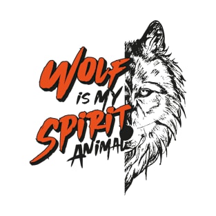 Wolf is my Spirit Animal T-Shirt