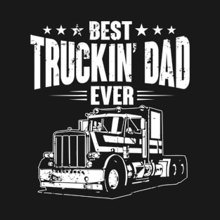 Best Truckin Dad Ever Fathers Day TShirt Loving Daddy T-Shirt